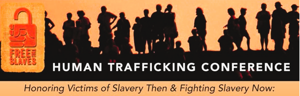 Human Trafficking Conference 2015 banner Free the Slaves Honoring Victims of Slavery Then Fighting Slavery Now